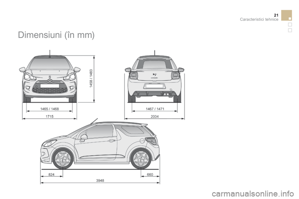 CITROEN DS3 CABRIO 2015 Ghiduri De Utilizare (in Romanian) 21Caracteristici tehnice
DS3-Cabrio_ro_Chap12_caracteristiques_ed02-2014
Dimensiuni (în mm) CITROEN DS3 CABRIO 2015 Ghiduri De Utilizare (in Romanian) 21Caracteristici tehnice
DS3-Cabrio_ro_Chap12_caracteristiques_ed02-2014
Dimensiuni (în mm)