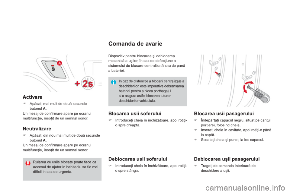 CITROEN DS3 CABRIO 2014  Ghiduri De Utilizare (in Romanian) �)Apăsaţi mai mult de două secunde butonul A.Un mesaj de confirmare apare pe ecranulmultifuncţie, 