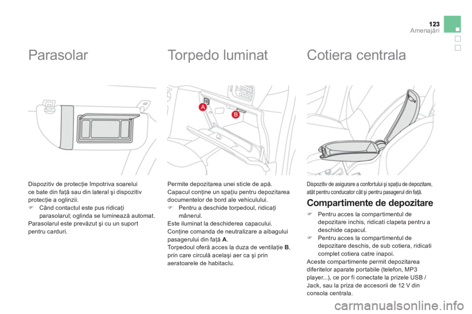 CITROEN DS3 CABRIO 2014 Ghiduri De Utilizare (in Romanian) Amenajări
Dispozitiv de protecţie CITROEN DS3 CABRIO 2014 Ghiduri De Utilizare (in Romanian) Amenajări
Dispozitiv de protecţie