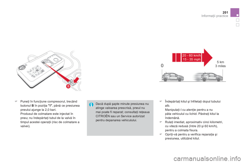 CITROEN DS3 CABRIO 2014  Ghiduri De Utilizare (in Romanian) 201Informaţii practice
�)Puneţi 