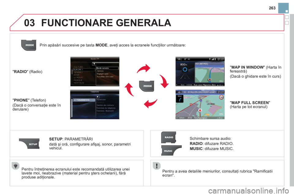 CITROEN DS3 CABRIO 2014 Ghiduri De Utilizare (in Romanian) 263
03
Pentru a avea detaliile meniurilor, consultaţi rubrica "Ramifi catii ecran".
Pentru Óntre
ţinerea ecranului este recomandată utilizarea unei
lavete moi, neabrazive (material pentr CITROEN DS3 CABRIO 2014 Ghiduri De Utilizare (in Romanian) 263
03
Pentru a avea detaliile meniurilor, consultaţi rubrica "Ramifi catii ecran".
Pentru Óntre
ţinerea ecranului este recomandată utilizarea unei
lavete moi, neabrazive (material pentr