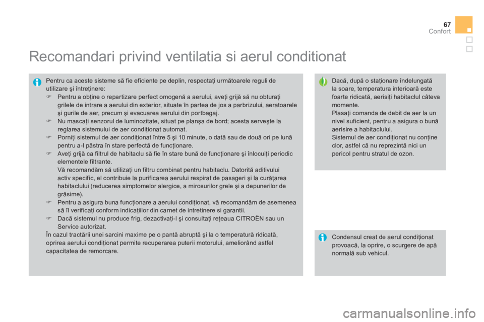 CITROEN DS3 CABRIO 2014  Ghiduri De Utilizare (in Romanian) 67
Confort
   
 
 
 
 
 
 
 
 
 
 
Recomandari privind ventilatia si aerul conditionat 
 
 
Dacă, după o staţionare 