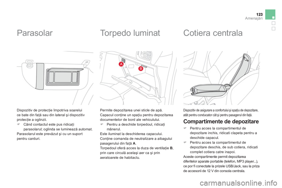CITROEN DS3 CABRIO 2013 Ghiduri De Utilizare (in Romanian) Amenajări
Dispozitiv de protecţie CITROEN DS3 CABRIO 2013 Ghiduri De Utilizare (in Romanian) Amenajări
Dispozitiv de protecţie