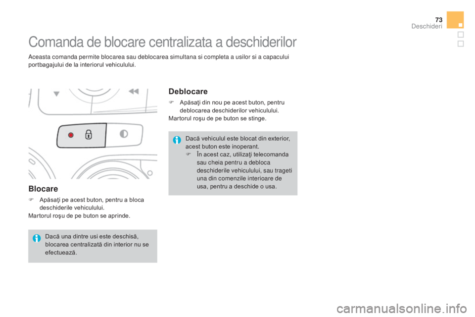 CITROEN DS4 2016 Ghiduri De Utilizare (in Romanian) 73
DS4_ro_Chap02_ouvertures_ed03-2015
Blocare
F Apăsaţi pe acest buton, pentru a bloca deschiderile vehiculului.
Martorul roşu de pe buton se aprinde.
Comanda de blocare centralizata a deschiderilo CITROEN DS4 2016 Ghiduri De Utilizare (in Romanian) 73
DS4_ro_Chap02_ouvertures_ed03-2015
Blocare
F Apăsaţi pe acest buton, pentru a bloca deschiderile vehiculului.
Martorul roşu de pe buton se aprinde.
Comanda de blocare centralizata a deschiderilo