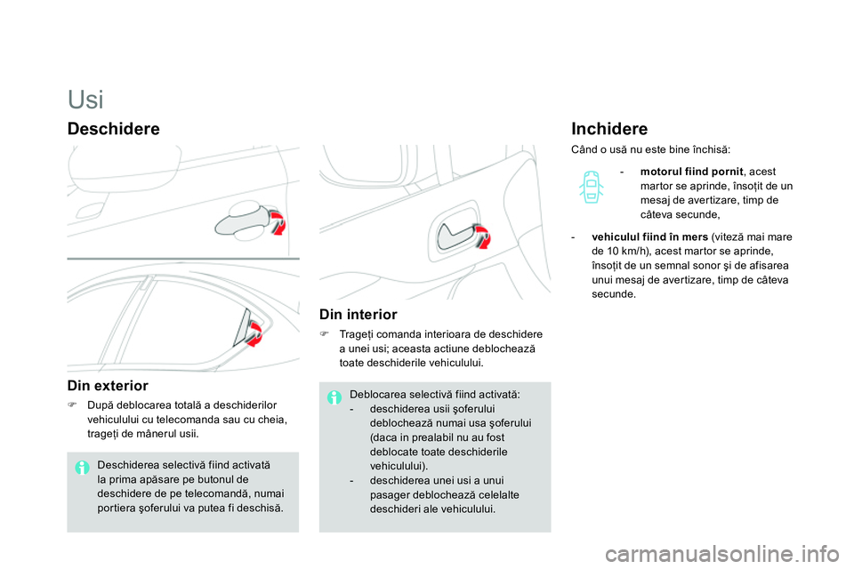 CITROEN DS4 2014 Ghiduri De Utilizare (in Romanian)
Usi
Deschidere
Din exterior
După deblocarea totală a deschiderilor
vehiculului cu telecomanda sau cu cheia,
trageţi de mânerul usii.
Di CITROEN DS4 2014 Ghiduri De Utilizare (in Romanian)
Usi
Deschidere
Din exterior
După deblocarea totală a deschiderilor
vehiculului cu telecomanda sau cu cheia,
trageţi de mânerul usii.
Di