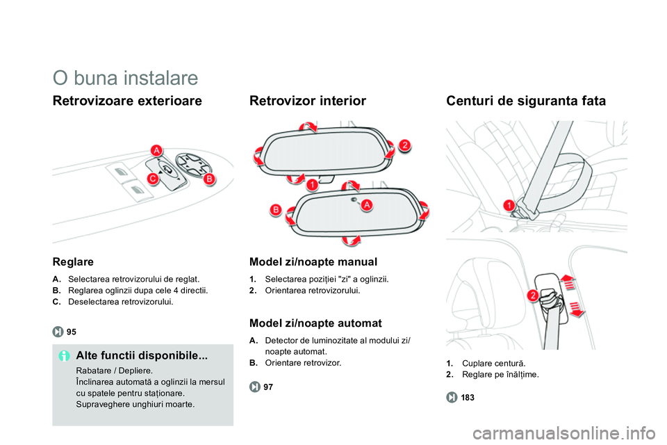 CITROEN DS4 2014 Ghiduri De Utilizare (in Romanian) O buna instalare
Retrovizoare exterioare
Reglare
A.
Selectarea retrovizorului de reglat.
B.
Reglarea oglinzii dupa cele 4 directii.
C.
Deselectarea retrovizorului CITROEN DS4 2014 Ghiduri De Utilizare (in Romanian) O buna instalare
Retrovizoare exterioare
Reglare
A.
Selectarea retrovizorului de reglat.
B.
Reglarea oglinzii dupa cele 4 directii.
C.
Deselectarea retrovizorului