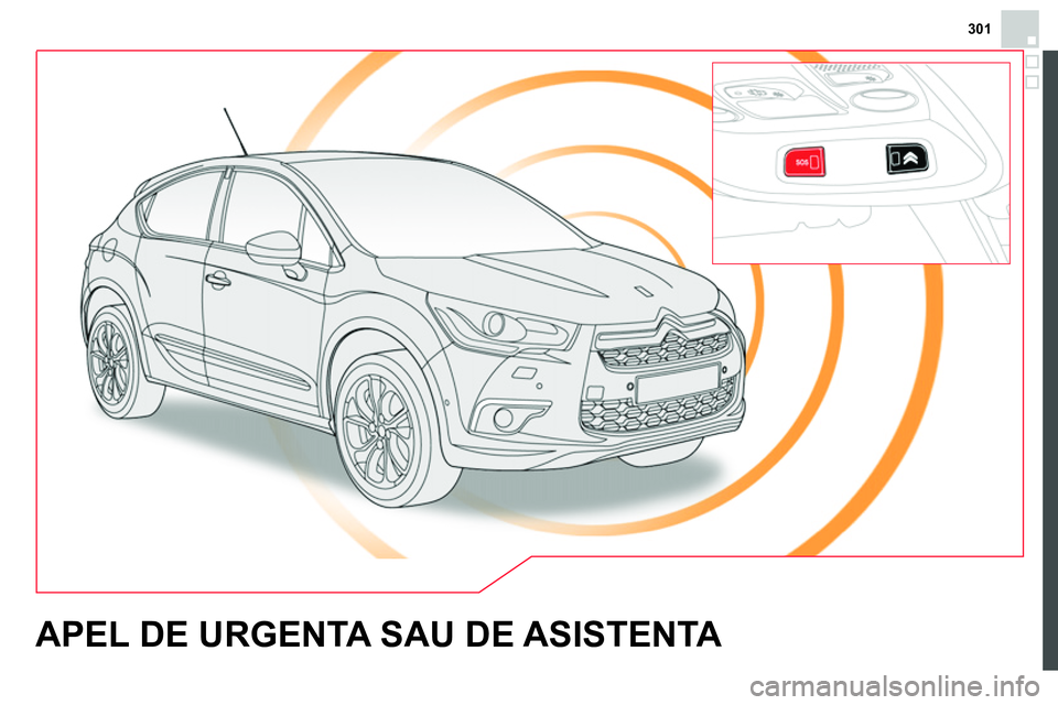 CITROEN DS4 2014 Ghiduri De Utilizare (in Romanian) 301
APEL DE URGENTA SAU DE ASISTENTA CITROEN DS4 2014 Ghiduri De Utilizare (in Romanian) 301
APEL DE URGENTA SAU DE ASISTENTA