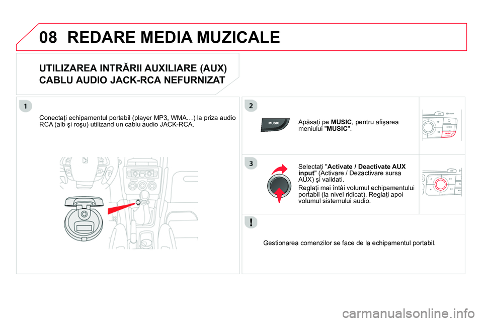 CITROEN DS4 2014 Ghiduri De Utilizare (in Romanian) 08 REDARE MEDIA MUZICALE
UTILIZAREA INTRĂRII AUXILIARE (AUX)
CABLU AUDIO JACK-RCA NEFURNIZAT
Conectaţi echipamentul portabil (player MP3, WMA…) la priza au CITROEN DS4 2014 Ghiduri De Utilizare (in Romanian) 08 REDARE MEDIA MUZICALE
UTILIZAREA INTRĂRII AUXILIARE (AUX)
CABLU AUDIO JACK-RCA NEFURNIZAT
Conectaţi echipamentul portabil (player MP3, WMA…) la priza au