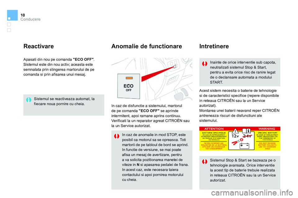 CITROEN DS4 2014 Ghiduri De Utilizare (in Romanian) 10Conducere
DS4-add_ro_Chap09_conduite_ed02-2013
Sistemul se reactiveaza automat, la fiecare noua pornire cu cheia.
Reactivare
Acest sistem necesita o baterie de tehnologie si de caracteristici CITROEN DS4 2014 Ghiduri De Utilizare (in Romanian) 10Conducere
DS4-add_ro_Chap09_conduite_ed02-2013
Sistemul se reactiveaza automat, la fiecare noua pornire cu cheia.
Reactivare
Acest sistem necesita o baterie de tehnologie si de caracteristici