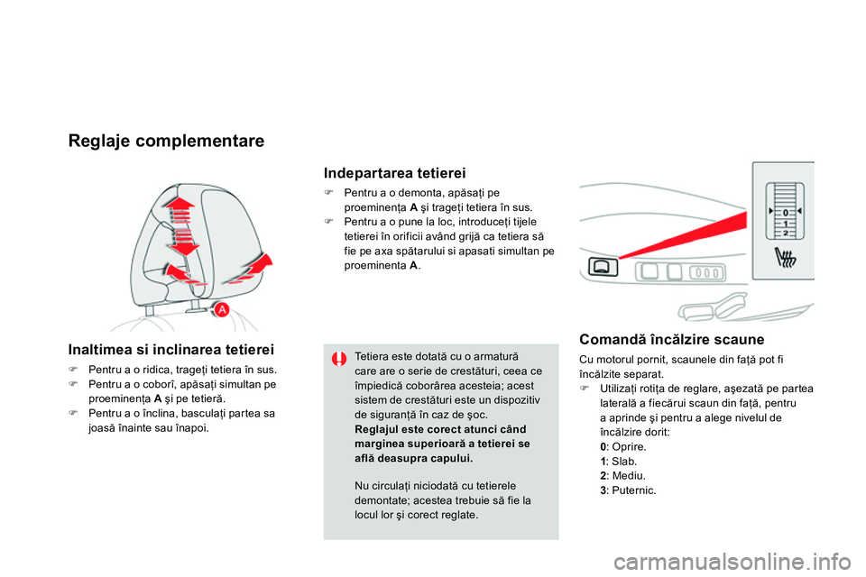 CITROEN DS4 2014 Ghiduri De Utilizare (in Romanian)
Comandă încălzire scaune
Cu motorul pornit, scaunele din faţă pot fi
încălzite separat.
Utilizaţi rotiţa de reglare, aşezată pe partea
laterală a fi CITROEN DS4 2014 Ghiduri De Utilizare (in Romanian)
Comandă încălzire scaune
Cu motorul pornit, scaunele din faţă pot fi
încălzite separat.
Utilizaţi rotiţa de reglare, aşezată pe partea
laterală a fi