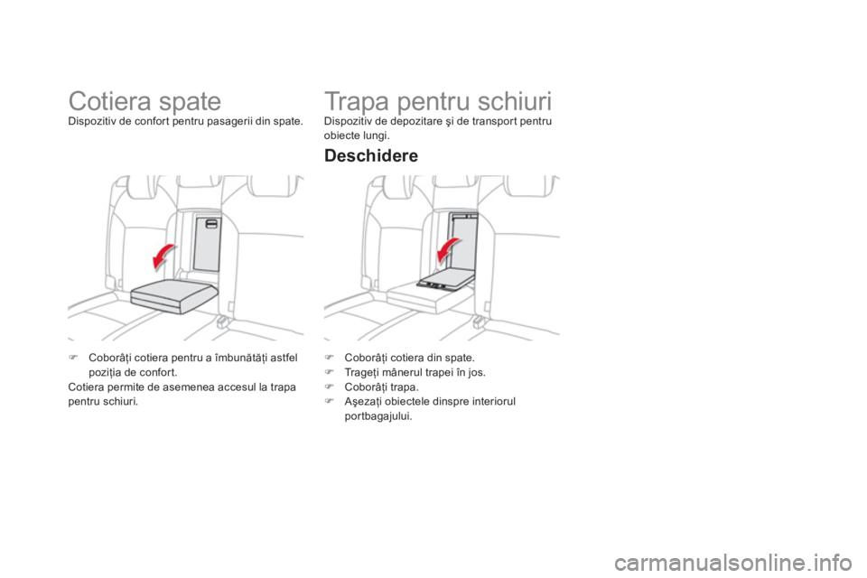 CITROEN DS4 2013  Ghiduri De Utilizare (in Romanian) �)   Coborâţi cotiera din spate.�) 
 Tr a g eţi m