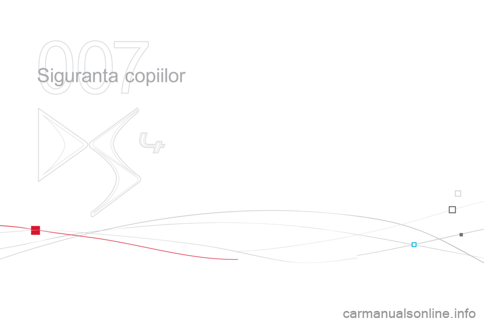 CITROEN DS4 2013  Ghiduri De Utilizare (in Romanian) 007
  Siguranta copiilor  