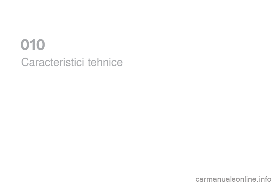 CITROEN DS5 2016 Ghiduri De Utilizare (in Romanian) DS5_ro_Chap10_caracteristiques_ed02-2015
Caracteristici tehnice
010 CITROEN DS5 2016 Ghiduri De Utilizare (in Romanian) DS5_ro_Chap10_caracteristiques_ed02-2015
Caracteristici tehnice
010
