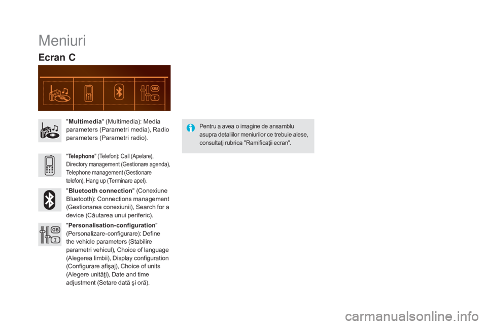 CITROEN DS5 2016  Ghiduri De Utilizare (in Romanian) DS5_ro_Chap11d_RD5_ed02-2015
Meniuri
Ecran C
"Multimedia " (Multimedia): Media 
parameters (Parametri media), Radio 
parameters (Parametri radio).
" Bluetooth connection " (Conexiune 
