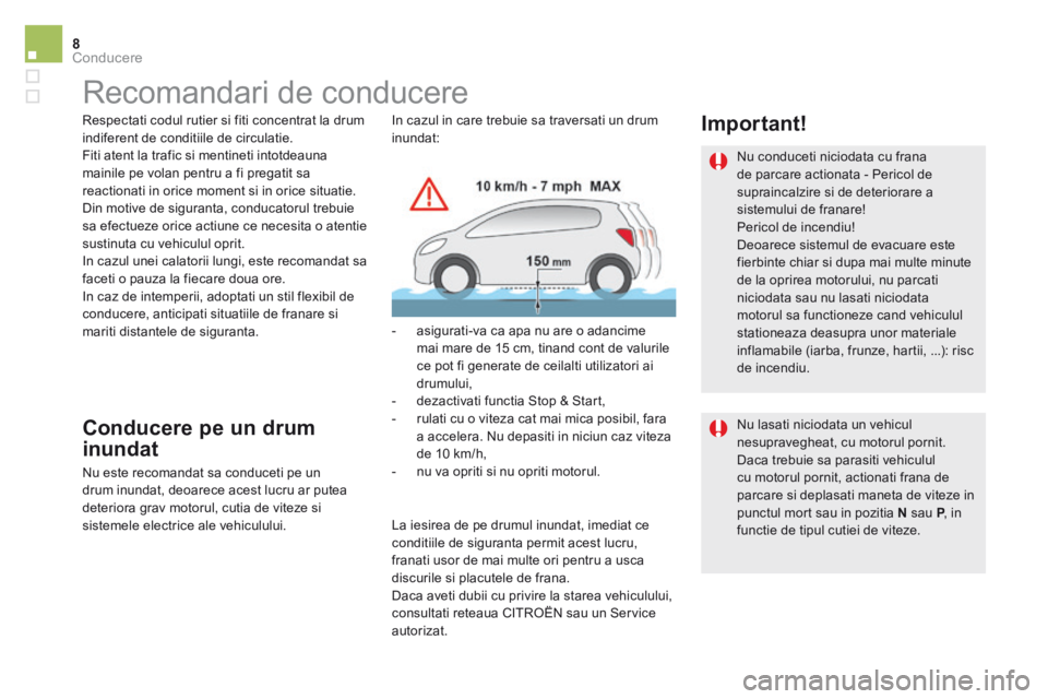 CITROEN DS5 2016 Ghiduri De Utilizare (in Romanian) 8Conducere
DS5_ Additif_ro_Chap04_conduite_ed03-2015
Recomandari de conducere
Respectati codul rutier si fiti concentrat la drum indiferent de conditiile de circulatie. Fiti atent la trafi CITROEN DS5 2016 Ghiduri De Utilizare (in Romanian) 8Conducere
DS5_ Additif_ro_Chap04_conduite_ed03-2015
Recomandari de conducere
Respectati codul rutier si fiti concentrat la drum indiferent de conditiile de circulatie. Fiti atent la trafi