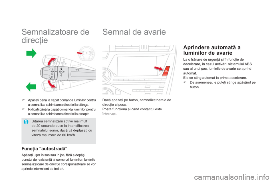 CITROEN DS5 2013  Ghiduri De Utilizare (in Romanian)    
 
 
 
 
 
 
 
 
 
 
 
 
Semnalizatoare de 
direcţie 
�)Apăsaţi p