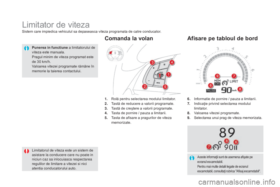CITROEN DS5 HYBRID 2016 Ghiduri De Utilizare (in Romanian) DS5_ro_Chap04_conduite_ed02-2015
6. Informatie de pornire / pauza a limitarii.
7. In dicaţie privind selectarea modului
limitator.
8.
Va
loarea vitezei programate.
9.
Se
lectarea unui prag de vi CITROEN DS5 HYBRID 2016 Ghiduri De Utilizare (in Romanian) DS5_ro_Chap04_conduite_ed02-2015
6. Informatie de pornire / pauza a limitarii.
7. In dicaţie privind selectarea modului
limitator.
8.
Va
loarea vitezei programate.
9.
Se
lectarea unui prag de vi