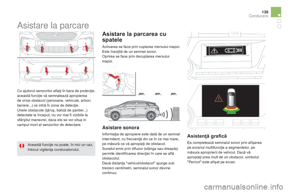 CITROEN DS5 HYBRID 2015 Ghiduri De Utilizare (in Romanian) 139
DS5_ro_Chap04_conduite_ed01-2015
Cu ajutorul senzorilor aflaţi în bara de protecţie,
această funcţie vă semnalează apropierea
de orice obstacol (persoane, vehicule, arbori,
bariere...) c CITROEN DS5 HYBRID 2015 Ghiduri De Utilizare (in Romanian) 139
DS5_ro_Chap04_conduite_ed01-2015
Cu ajutorul senzorilor aflaţi în bara de protecţie,
această funcţie vă semnalează apropierea
de orice obstacol (persoane, vehicule, arbori,
bariere...) c