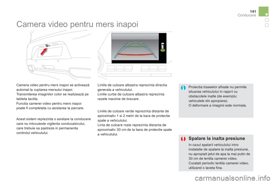 CITROEN DS5 HYBRID 2015 Ghiduri De Utilizare (in Romanian) 141
DS5_ro_Chap04_conduite_ed01-2015
Camera video pentru mers inapoi
Camera video pentru mers inapoi se activează
automat la cuplarea mersului inapoi.
Transmiterea imaginilor color se realizează pe CITROEN DS5 HYBRID 2015 Ghiduri De Utilizare (in Romanian) 141
DS5_ro_Chap04_conduite_ed01-2015
Camera video pentru mers inapoi
Camera video pentru mers inapoi se activează
automat la cuplarea mersului inapoi.
Transmiterea imaginilor color se realizează pe