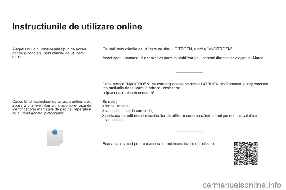 CITROEN DS5 HYBRID 2015 Ghiduri De Utilizare (in Romanian) DS5Hy4_ro_Chap00_couv-debut_ed01-2015
Instructiunile de utilizare online
Daca rubrica "MyCITROËN" nu este disponibilă pe site-ul CITROËN din România, puteţi consulta instructiunile d CITROEN DS5 HYBRID 2015 Ghiduri De Utilizare (in Romanian) DS5Hy4_ro_Chap00_couv-debut_ed01-2015
Instructiunile de utilizare online
Daca rubrica "MyCITROËN" nu este disponibilă pe site-ul CITROËN din România, puteţi consulta instructiunile d