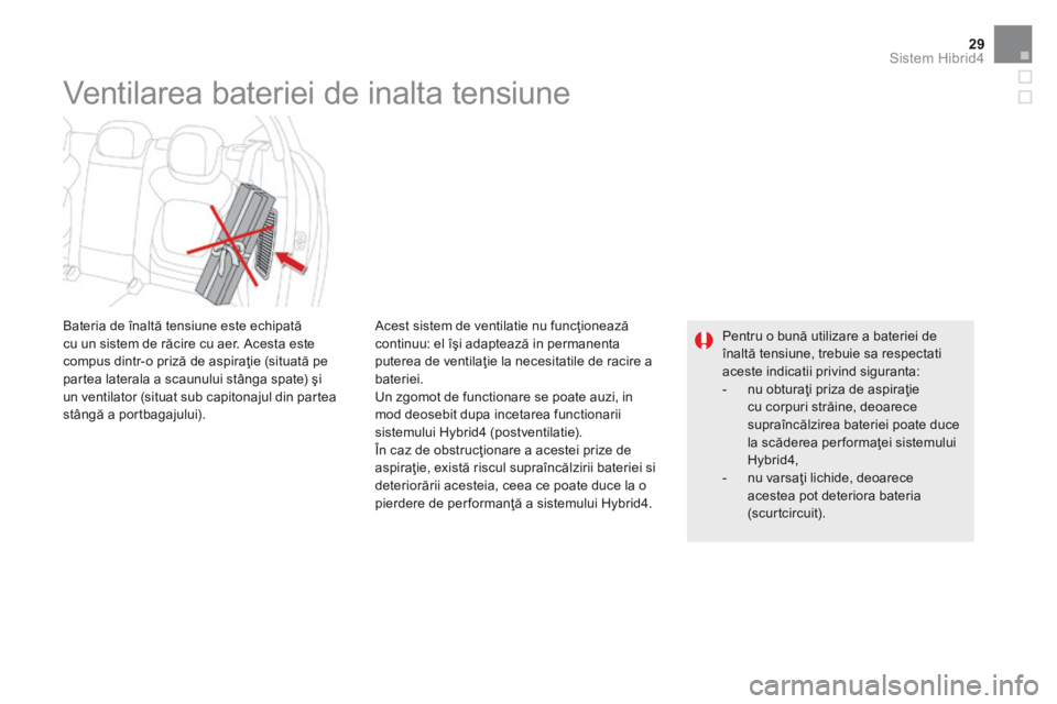 CITROEN DS5 HYBRID 2015 Ghiduri De Utilizare (in Romanian) 29Sistem Hibrid4
DS5Hy4_ro_Chap00c_hybride_ed01-2015
Acest sistem de ventilatie nu funcţionează continuu: el îşi adaptează in permanenta puterea de ventilaţie la necesitatile de racire a bater CITROEN DS5 HYBRID 2015 Ghiduri De Utilizare (in Romanian) 29Sistem Hibrid4
DS5Hy4_ro_Chap00c_hybride_ed01-2015
Acest sistem de ventilatie nu funcţionează continuu: el îşi adaptează in permanenta puterea de ventilaţie la necesitatile de racire a bater