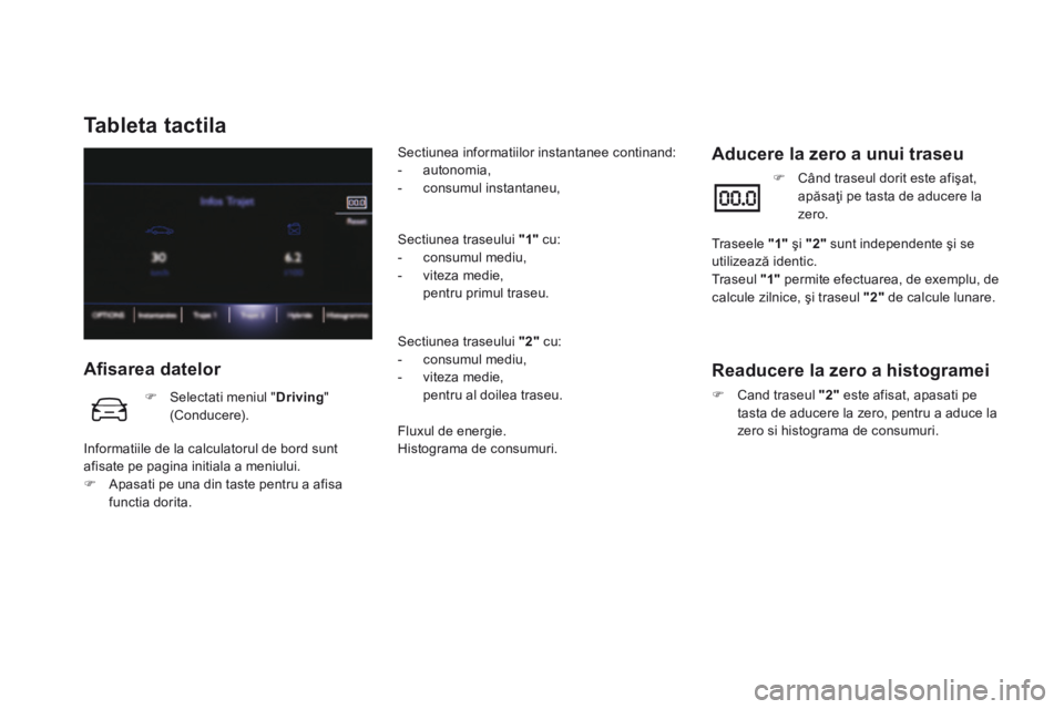 CITROEN DS5 HYBRID 2015 Ghiduri De Utilizare (in Romanian) DS5Hy4_ro_Chap00c_hybride_ed01-2015
Tableta tactila
Afi sarea datelor
Sectiunea informatiilor instantanee continand: - autonomia, - consumul instantaneu,
Sectiunea traseului " CITROEN DS5 HYBRID 2015 Ghiduri De Utilizare (in Romanian) DS5Hy4_ro_Chap00c_hybride_ed01-2015
Tableta tactila
Afi sarea datelor
Sectiunea informatiilor instantanee continand: - autonomia, - consumul instantaneu,
Sectiunea traseului "