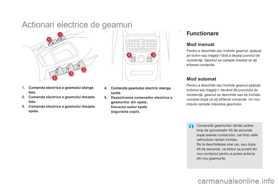 CITROEN DS5 HYBRID 2015  Ghiduri De Utilizare (in Romanian) DS5_ro_Chap02_ouvertures_ed01-2015
Actionari electrice de geamuri
1. Comanda electrica a geamului stanga fata.
2.
 C
omanda electrica a geamului dreapta 
fata.
3.
 C
omanda electrica a geamului drea CITROEN DS5 HYBRID 2015  Ghiduri De Utilizare (in Romanian) DS5_ro_Chap02_ouvertures_ed01-2015
Actionari electrice de geamuri
1. Comanda electrica a geamului stanga fata.
2.
 C
omanda electrica a geamului dreapta 
fata.
3.
 C
omanda electrica a geamului drea