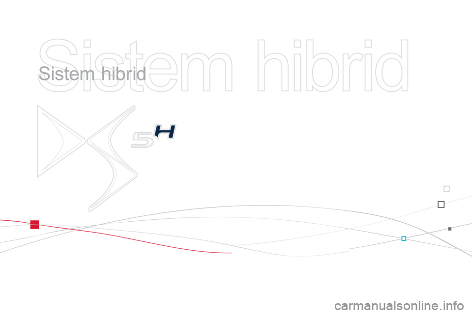 CITROEN DS5 HYBRID 2013  Ghiduri De Utilizare (in Romanian)   Sistem hibrid   
   
Sistem hibrid  
  