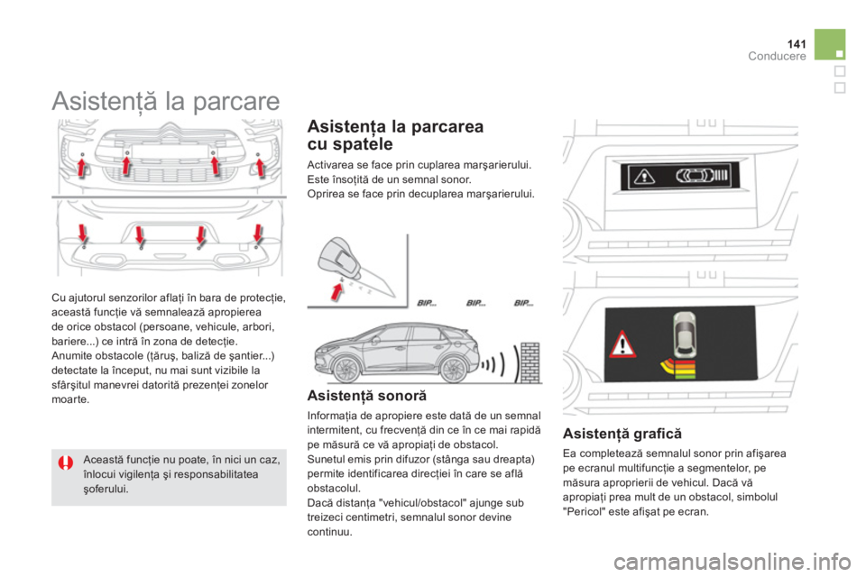 CITROEN DS5 HYBRID 2012  Ghiduri De Utilizare (in Romanian) 141Conducere
  Cu ajutorul senzorilor aflaţi 