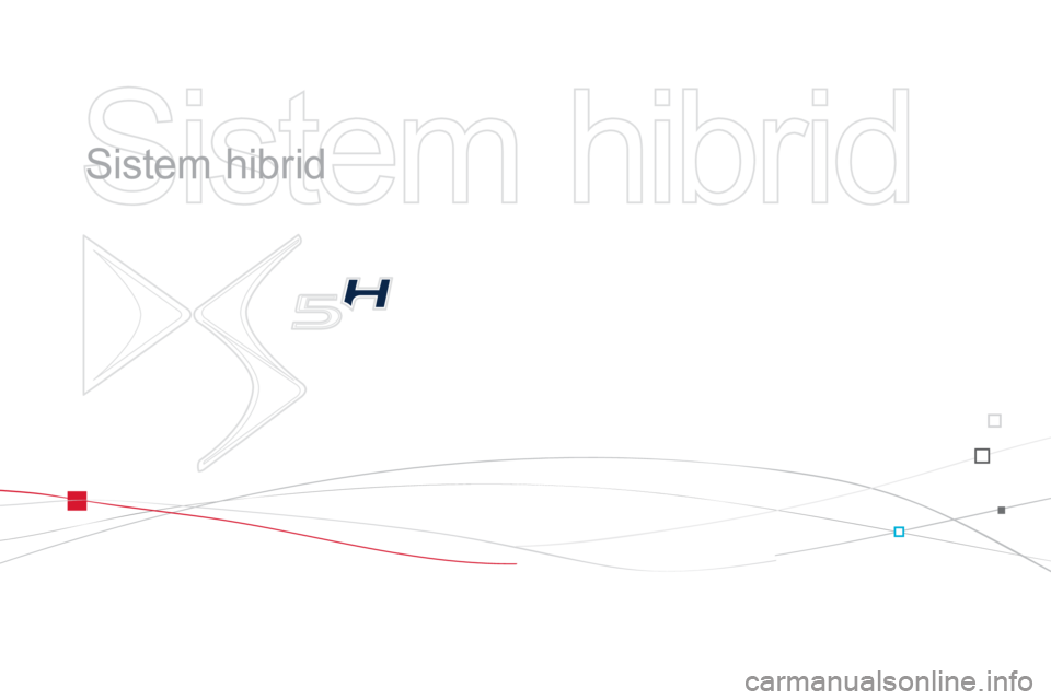 CITROEN DS5 HYBRID 2012  Ghiduri De Utilizare (in Romanian)   Sistem hibrid   
   
Sistem hibrid  
  