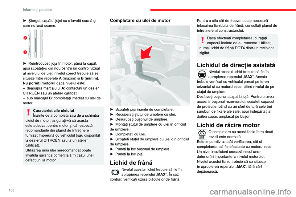 CITROEN JUMPER 2020 Ghiduri De Utilizare (in Romanian) 100
Informații practice
► Ștergeți capătul jojei cu o lavetă curată și care nu lasă scame.
► Reintroduceți joja în motor, până la capăt, apoi scoateți-o din nou pentru un control CITROEN JUMPER 2020 Ghiduri De Utilizare (in Romanian) 100
Informații practice
► Ștergeți capătul jojei cu o lavetă curată și care nu lasă scame.
► Reintroduceți joja în motor, până la capăt, apoi scoateți-o din nou pentru un control
