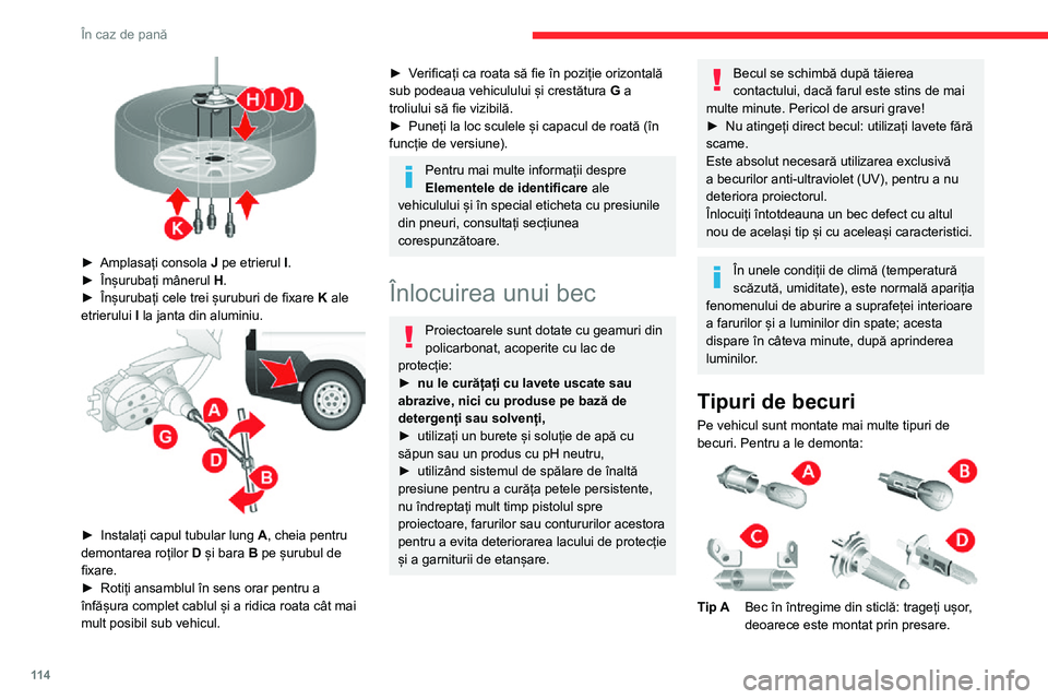 CITROEN JUMPER 2020 Ghiduri De Utilizare (in Romanian) 11 4
În caz de pană
Tip BBec tip baionetă: apăsați pe bec apoi rotiți-l în sens contrar acelor de ceasornic.
Tip CBec cilindric: desprindeți cu grijă contactele.
Tip DBec cu halogen: degajaț CITROEN JUMPER 2020 Ghiduri De Utilizare (in Romanian) 11 4
În caz de pană
Tip BBec tip baionetă: apăsați pe bec apoi rotiți-l în sens contrar acelor de ceasornic.
Tip CBec cilindric: desprindeți cu grijă contactele.
Tip DBec cu halogen: degajaț