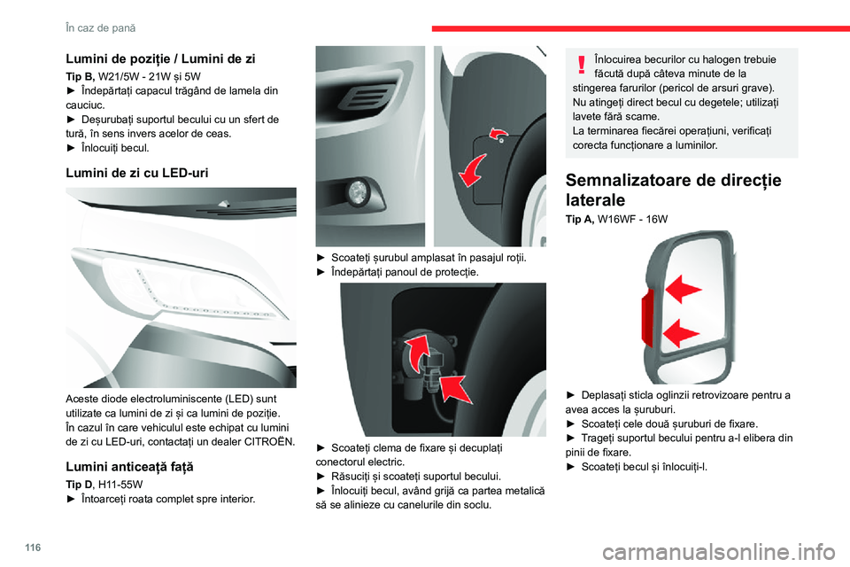 CITROEN JUMPER 2020 Ghiduri De Utilizare (in Romanian) 11 6
În caz de pană
Lumini de poziție stânga și
dreapta
Tip A, W5W - 5W
► Desfaceți cele două șuruburi de fixare, dacă există pe vehicul (dimensiunea L4).► Trageți suportul becului CITROEN JUMPER 2020 Ghiduri De Utilizare (in Romanian) 11 6
În caz de pană
Lumini de poziție stânga și
dreapta
Tip A, W5W - 5W
► Desfaceți cele două șuruburi de fixare, dacă există pe vehicul (dimensiunea L4).► Trageți suportul becului
