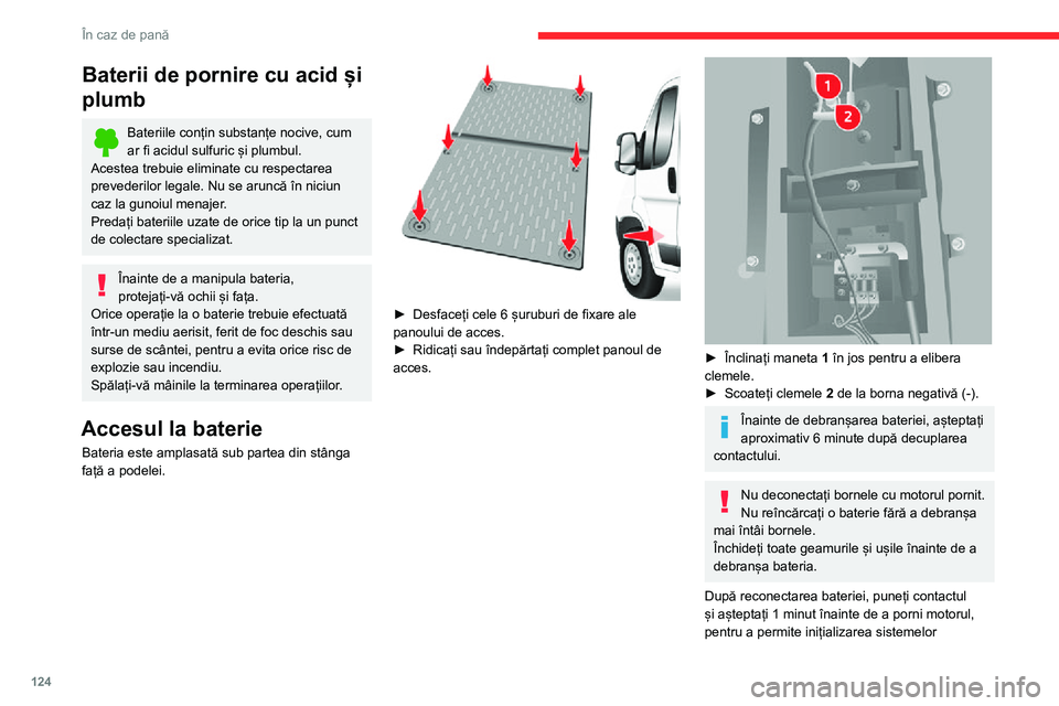 CITROEN JUMPER 2020 Ghiduri De Utilizare (in Romanian) 124
În caz de pană
electronice. Totuși, dacă după această operație persistă ușoare perturbații, consultați un dealer CITROËN sau un atelier calificat.
În cazul unei staționări îndelung CITROEN JUMPER 2020 Ghiduri De Utilizare (in Romanian) 124
În caz de pană
electronice. Totuși, dacă după această operație persistă ușoare perturbații, consultați un dealer CITROËN sau un atelier calificat.
În cazul unei staționări îndelung