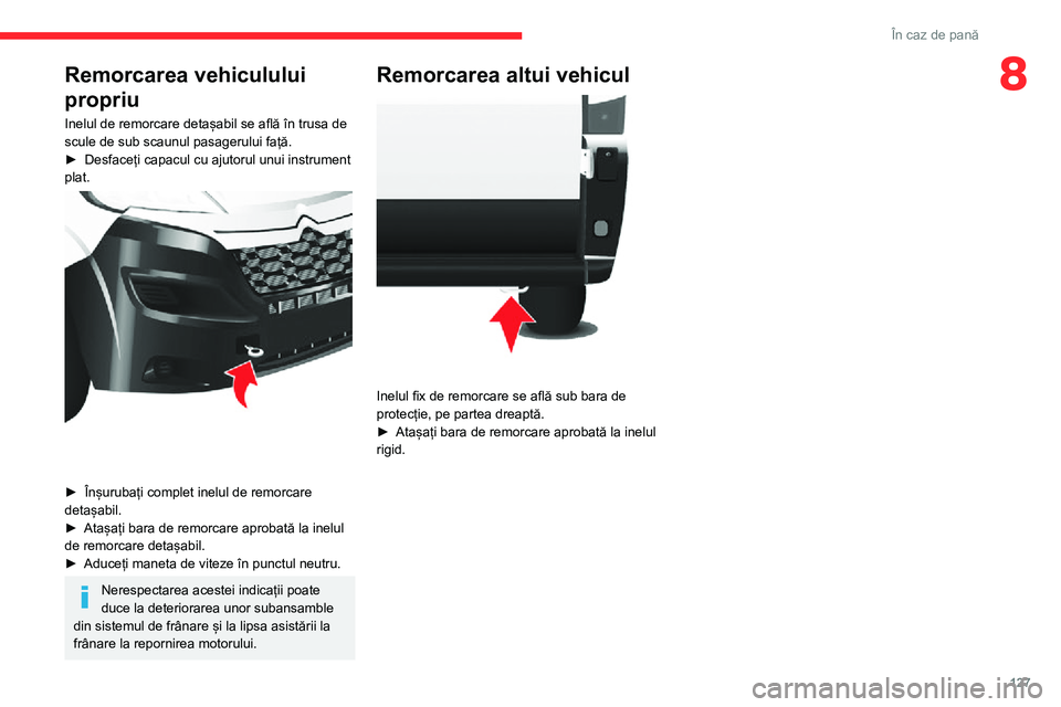 CITROEN JUMPER 2020 Ghiduri De Utilizare (in Romanian) 127
În caz de pană
8Remorcarea vehiculului
propriu
Inelul de remorcare detașabil se află în trusa de scule de sub scaunul pasagerului față.► Desfaceți capacul cu ajutorul unui instrument pl CITROEN JUMPER 2020 Ghiduri De Utilizare (in Romanian) 127
În caz de pană
8Remorcarea vehiculului
propriu
Inelul de remorcare detașabil se află în trusa de scule de sub scaunul pasagerului față.► Desfaceți capacul cu ajutorul unui instrument pl