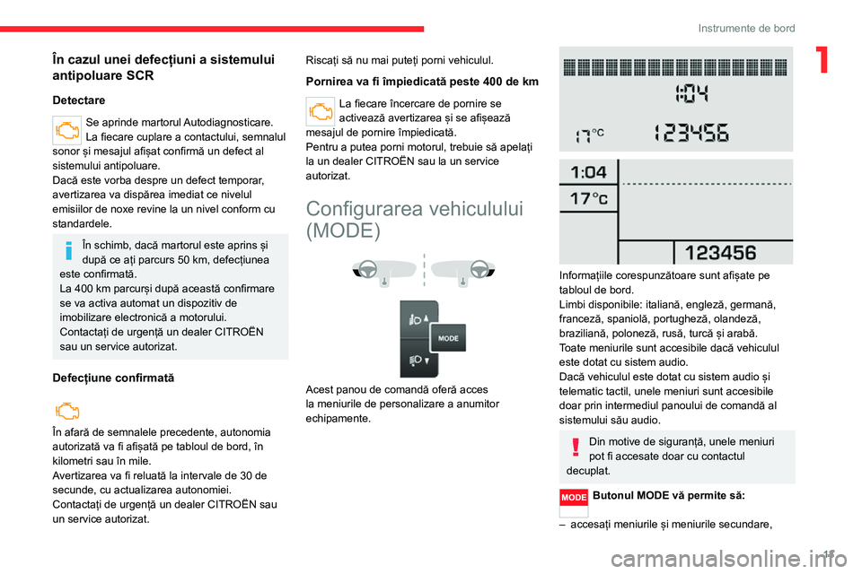 CITROEN JUMPER 2020  Ghiduri De Utilizare (in Romanian) 13
Instrumente de bord
1În cazul unei defecțiuni a sistemului 
antipoluare SCR
Detectare
Se aprinde martorul Autodiagnosticare.La fiecare cuplare a contactului, semnalul sonor și mesajul afișat co