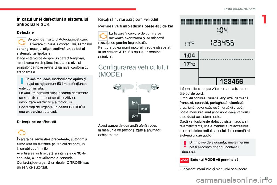 CITROEN JUMPER 2020 Ghiduri De Utilizare (in Romanian) 13
Instrumente de bord
1În cazul unei defecțiuni a sistemului
antipoluare SCR
Detectare
Se aprinde martorul Autodiagnosticare.La fiecare cuplare a contactului, semnalul sonor și mesajul afișat co CITROEN JUMPER 2020 Ghiduri De Utilizare (in Romanian) 13
Instrumente de bord
1În cazul unei defecțiuni a sistemului
antipoluare SCR
Detectare
Se aprinde martorul Autodiagnosticare.La fiecare cuplare a contactului, semnalul sonor și mesajul afișat co