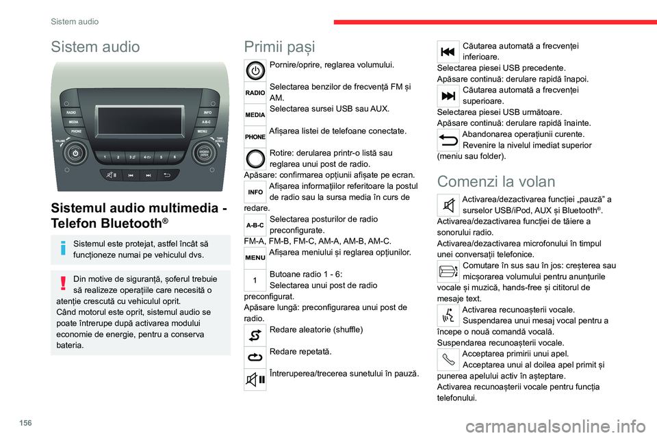 CITROEN JUMPER 2020 Ghiduri De Utilizare (in Romanian) 156
Sistem audio
Sistem audio
Sistemul audio multimedia -
Telefon Bluetooth®
Sistemul este protejat, astfel încât să funcționeze numai pe vehiculul dvs.
Din motive de siguranță, șoferul tr CITROEN JUMPER 2020 Ghiduri De Utilizare (in Romanian) 156
Sistem audio
Sistem audio
Sistemul audio multimedia -
Telefon Bluetooth®
Sistemul este protejat, astfel încât să funcționeze numai pe vehiculul dvs.
Din motive de siguranță, șoferul tr