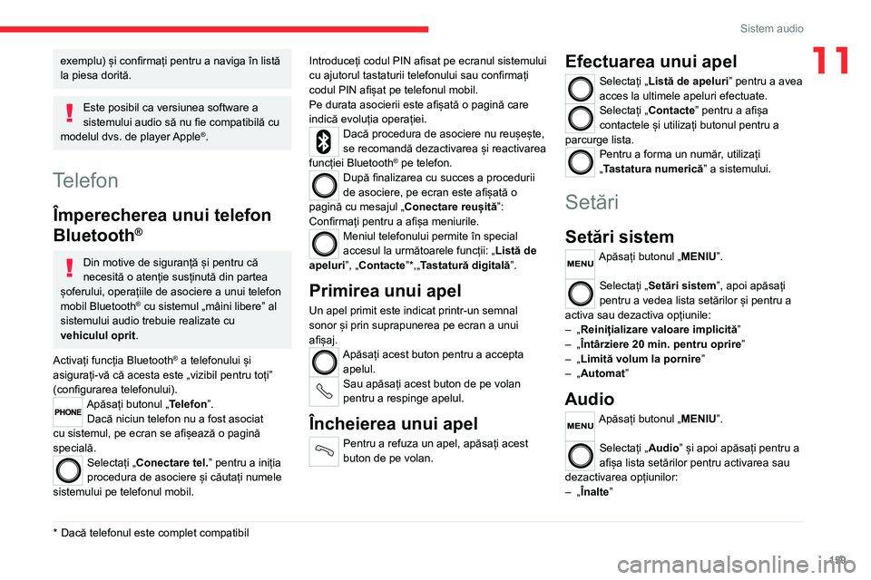 CITROEN JUMPER 2020 Ghiduri De Utilizare (in Romanian) 159
Sistem audio
11exemplu) și confirmați pentru a naviga în listă la piesa dorită.
Este posibil ca versiunea software a sistemului audio să nu fie compatibilă cu modelul dvs. de player Apple® CITROEN JUMPER 2020 Ghiduri De Utilizare (in Romanian) 159
Sistem audio
11exemplu) și confirmați pentru a naviga în listă la piesa dorită.
Este posibil ca versiunea software a sistemului audio să nu fie compatibilă cu modelul dvs. de player Apple®