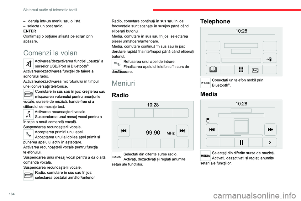 CITROEN JUMPER 2020 Ghiduri De Utilizare (in Romanian) 164
Sistemul audio și telematic tactil
Informații despre vehicul
Accesați temperatura exterioară, ceasul, busola și computerul de bord.
Navigation
Introduceți setările de navigație și a CITROEN JUMPER 2020 Ghiduri De Utilizare (in Romanian) 164
Sistemul audio și telematic tactil
Informații despre vehicul
Accesați temperatura exterioară, ceasul, busola și computerul de bord.
Navigation
Introduceți setările de navigație și a