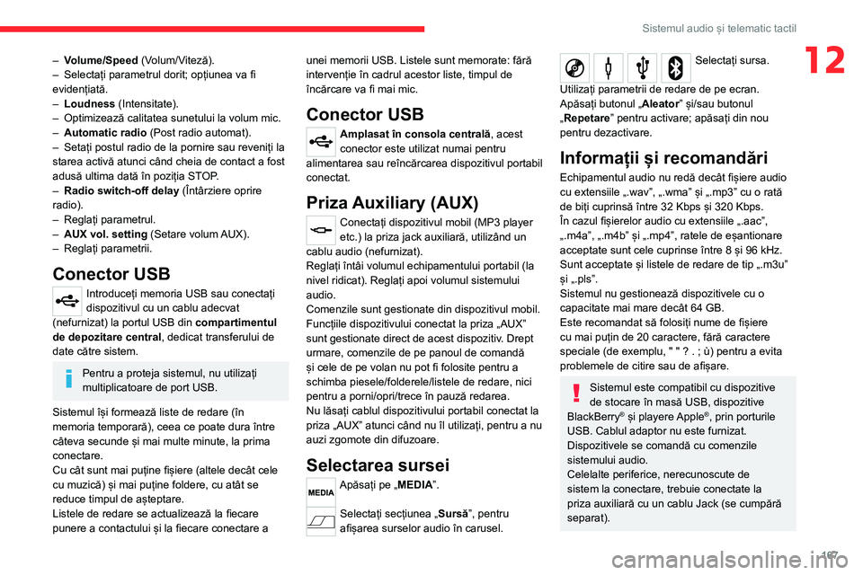 CITROEN JUMPER 2020 Ghiduri De Utilizare (in Romanian) 167
Sistemul audio și telematic tactil
12– Volume/Speed (Volum/Viteză).– Selectați parametrul dorit; opțiunea va fi evidențiată.– Loudness (Intensitate).– Optimizează calitatea sunetulu CITROEN JUMPER 2020 Ghiduri De Utilizare (in Romanian) 167
Sistemul audio și telematic tactil
12– Volume/Speed (Volum/Viteză).– Selectați parametrul dorit; opțiunea va fi evidențiată.– Loudness (Intensitate).– Optimizează calitatea sunetulu