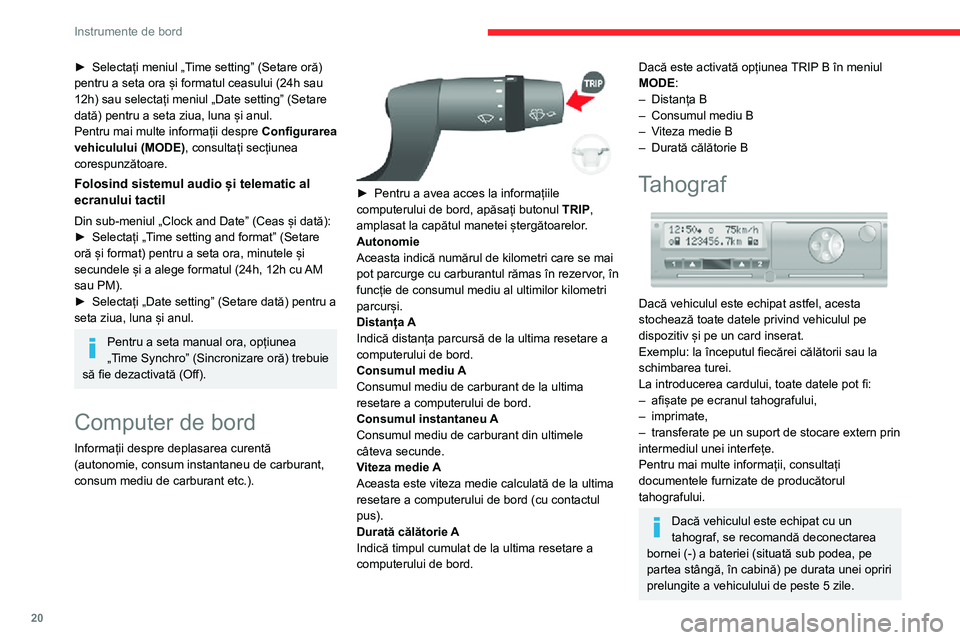 CITROEN JUMPER 2020 Ghiduri De Utilizare (in Romanian) 20
Instrumente de bord
► Selectați meniul „Time setting” (Setare oră) pentru a seta ora și formatul ceasului (24h sau 12h) sau selectați meniul „Date setting” (Setare dată) pentru a set CITROEN JUMPER 2020 Ghiduri De Utilizare (in Romanian) 20
Instrumente de bord
► Selectați meniul „Time setting” (Setare oră) pentru a seta ora și formatul ceasului (24h sau 12h) sau selectați meniul „Date setting” (Setare dată) pentru a set