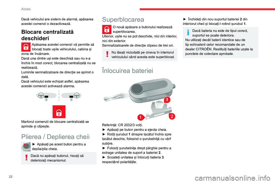 CITROEN JUMPER 2020  Ghiduri De Utilizare (in Romanian) 22
Acces
Rezumat al principalelor funcții ale cheii
Tip de cheieDeblocarea cabineiBlocarea ușilorDeblocarea ușilor din spate
Cheie simplăRotiți în sens antiorar (partea șoferului).Rotiți în s