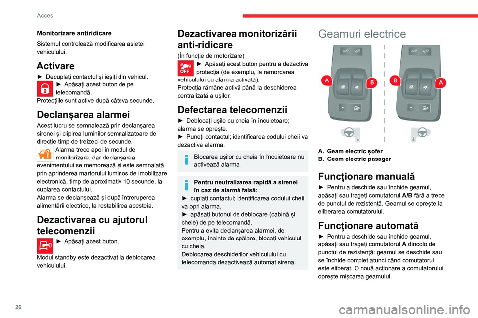 CITROEN JUMPER 2020 Ghiduri De Utilizare (in Romanian) 26
Acces
Scoateți cheia din contact de fiecare dată când ieșiți din mașină, chiar și pentru o scurtă durată de timp.Dacă geamul întâlnește un obstacol atunci este acționat, trebuie să- CITROEN JUMPER 2020 Ghiduri De Utilizare (in Romanian) 26
Acces
Scoateți cheia din contact de fiecare dată când ieșiți din mașină, chiar și pentru o scurtă durată de timp.Dacă geamul întâlnește un obstacol atunci este acționat, trebuie să-