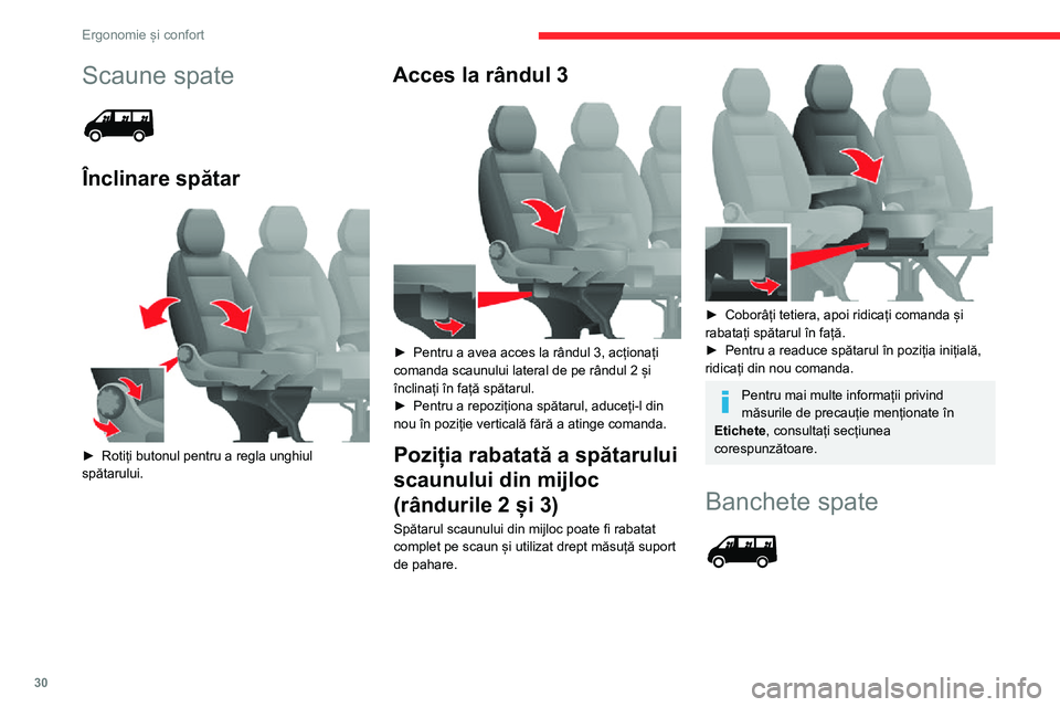 CITROEN JUMPER 2020  Ghiduri De Utilizare (in Romanian) 30
Ergonomie și confort
Scaune spate 
 
Înclinare spătar 
 
► Rotiți butonul pentru a regla unghiul spătarului.
Acces la rândul 3 
 
► Pentru a avea acces la rândul 3, acționați comanda s