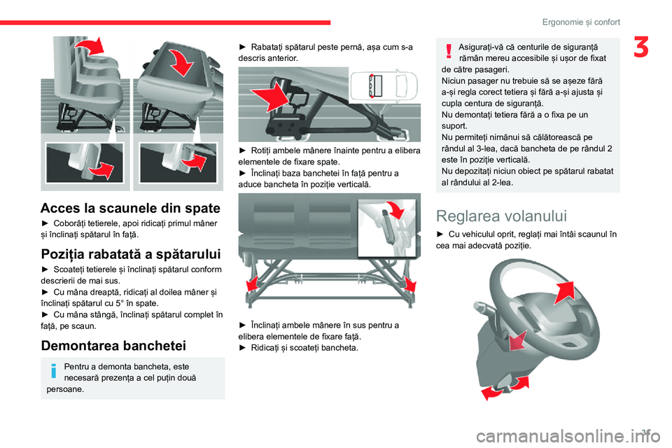 CITROEN JUMPER 2020  Ghiduri De Utilizare (in Romanian) 31
Ergonomie și confort
3
 
Acces la scaunele din spate
► Coborâți tetierele, apoi ridicați primul mâner și înclinați spătarul în față.
Poziția rabatată a spătarului
► Scoateți tet