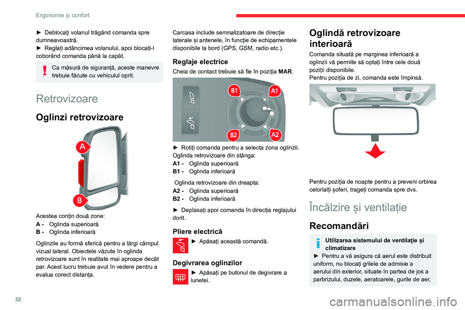 CITROEN JUMPER 2020  Ghiduri De Utilizare (in Romanian) 32
Ergonomie și confort
► Deblocați volanul trăgând comanda spre dumneavoastră.► Reglați adâncimea volanului, apoi blocați-l coborând comanda până la capăt.
Ca măsură de siguranță,