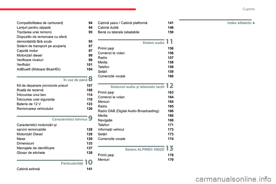 CITROEN JUMPER 2020  Ghiduri De Utilizare (in Romanian) 3
Cuprins
Compatibilitatea de carburanți  94Lanțuri pentru zăpadă  94Tractarea unei remorci  95Dispozitiv de remorcare cu sferă  demontabilă fără scule  95Sistem de transport pe acoperiș  97C