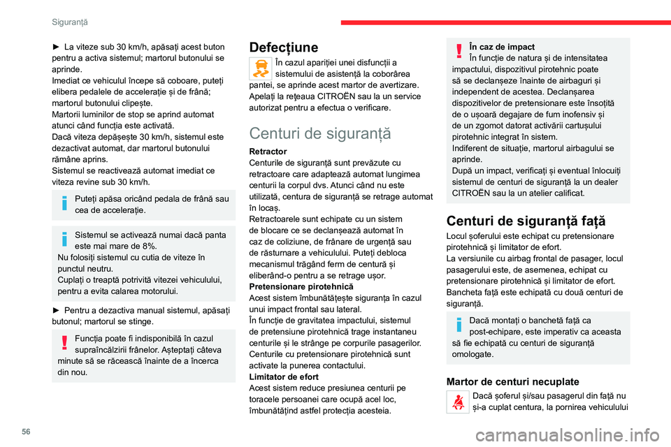 CITROEN JUMPER 2020 Ghiduri De Utilizare (in Romanian) 56
Siguranță
► La viteze sub 30 km/h, apăsați acest buton pentru a activa sistemul; martorul butonului se aprinde.Imediat ce vehiculul începe să coboare, puteți elibera pedalele de acceleraț CITROEN JUMPER 2020 Ghiduri De Utilizare (in Romanian) 56
Siguranță
► La viteze sub 30 km/h, apăsați acest buton pentru a activa sistemul; martorul butonului se aprinde.Imediat ce vehiculul începe să coboare, puteți elibera pedalele de acceleraț