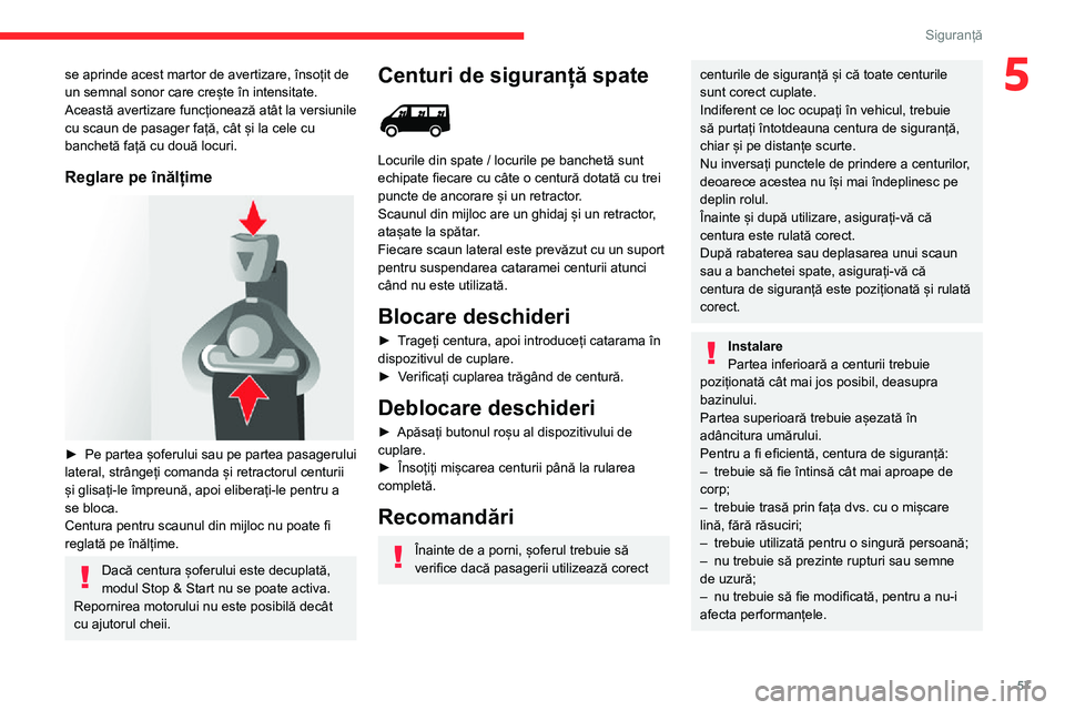 CITROEN JUMPER 2020  Ghiduri De Utilizare (in Romanian) 57
Siguranță
5se aprinde acest martor de avertizare, însoțit de un semnal sonor care crește în intensitate.Această avertizare funcționează atât la versiunile cu scaun de pasager față, cât